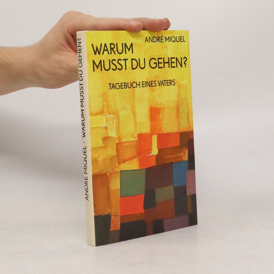 André Miquel Warum musst du gehen?