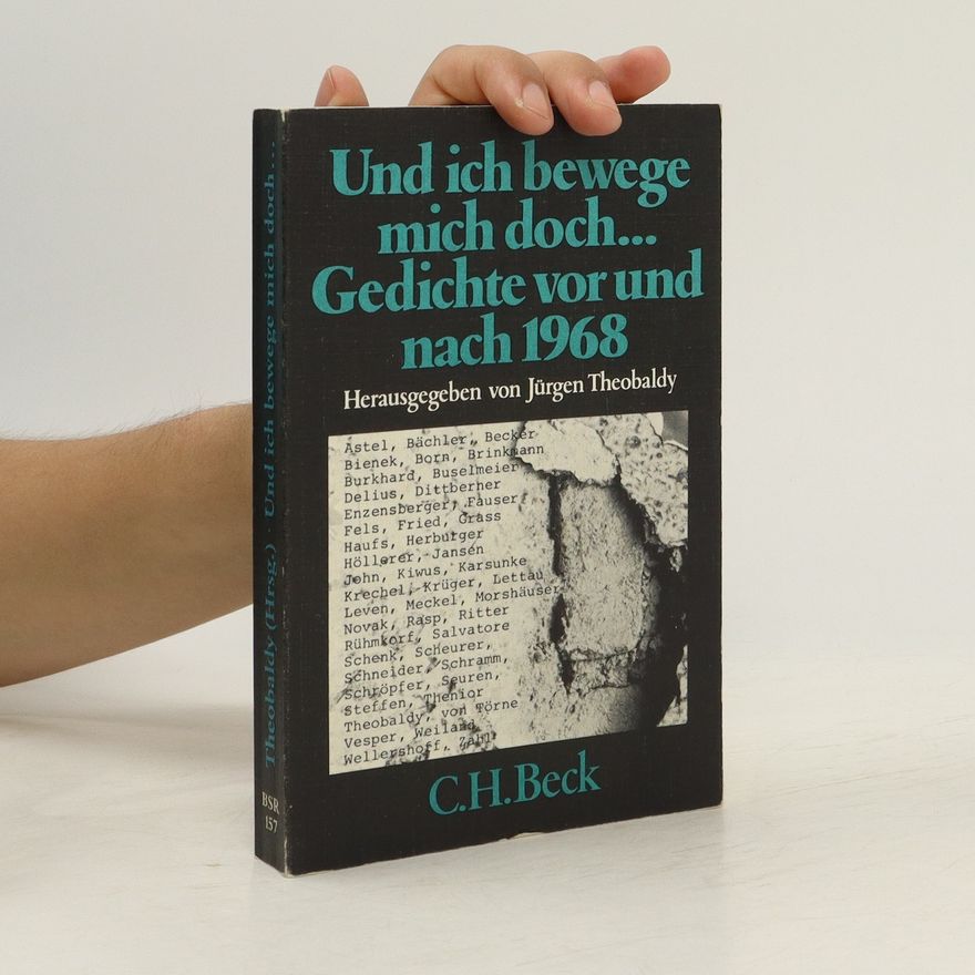 Jürgen Theobaldy Und ich bewege mich doch... Gedichte vor und nach 1968