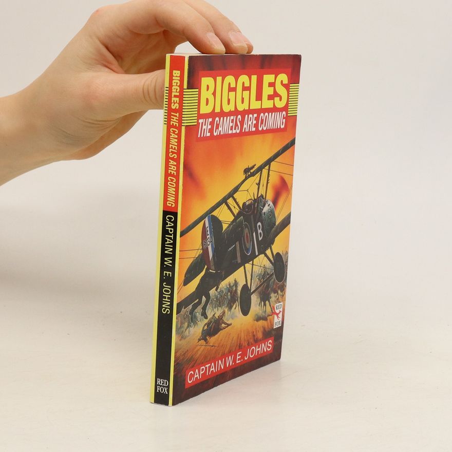 W. E. Johns Biggles. The Camels Are Coming