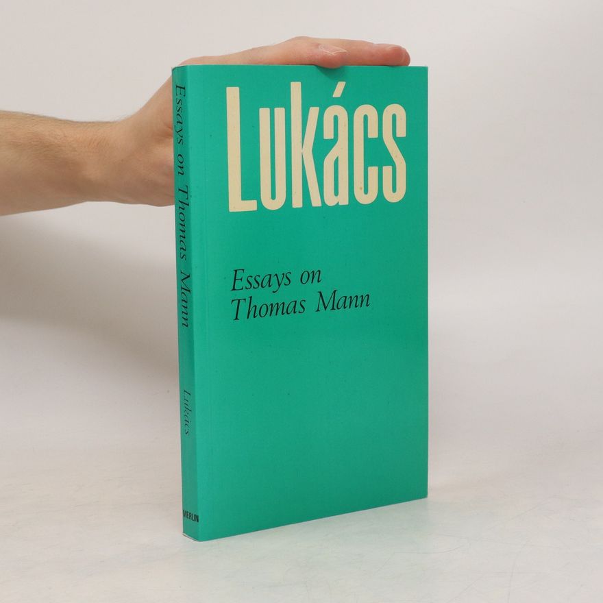 György Lukács Essays on Thomas Mann