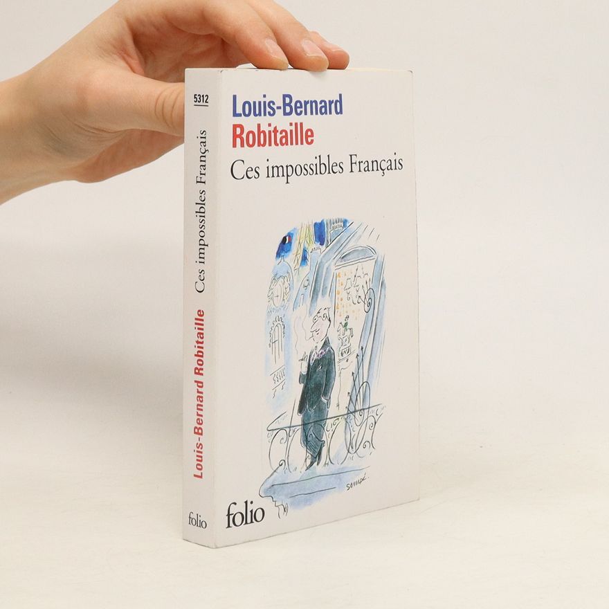 Louis Bernard Robitaille Ces impossibles Français