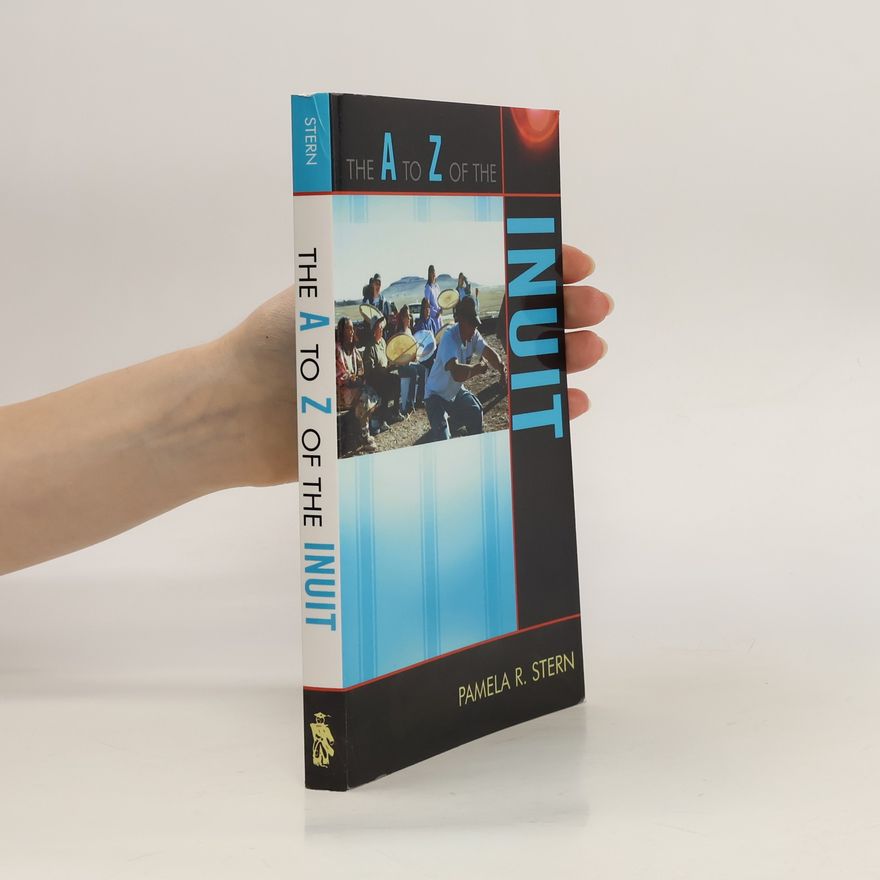 Pamela R. Stern The A to Z of the Inuit