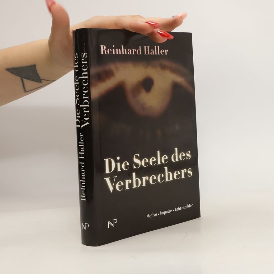 Reinhard Haller Die Seele des Verbrechers