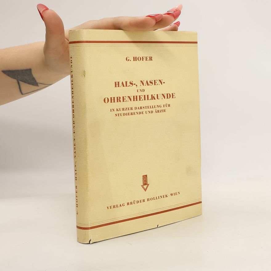 Gustav Hofer Hals-, Nasen- und Ohrenheilkunde in kurzer Darstellung für Studierende und Ärzte