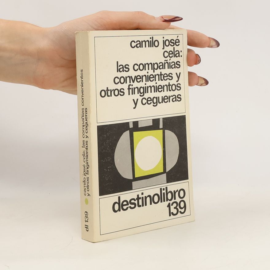 Camilo José Cela Las compañías convenientes y otros fingimientos y cegueras