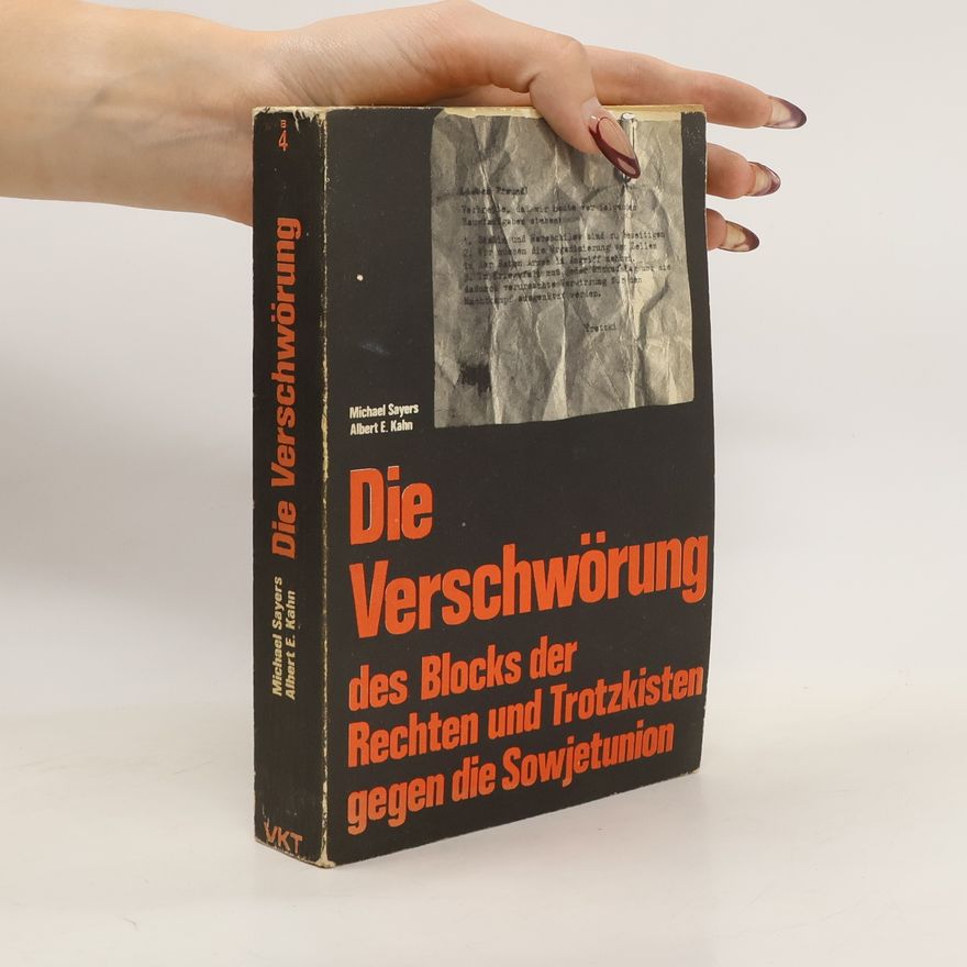 Albert Eugene Kahn Die Verschwörung des Blocks der Rechten und Trotzkisten gegen die Sowjetunion