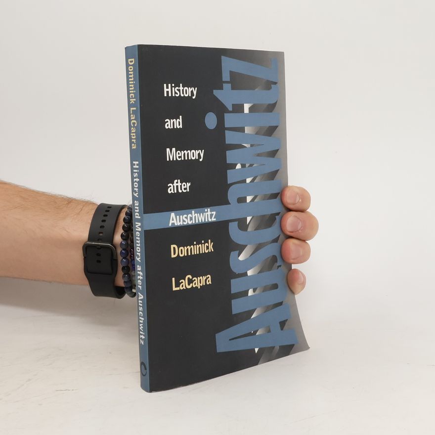 Dominick LaCapra History and Memory after Auschwitz