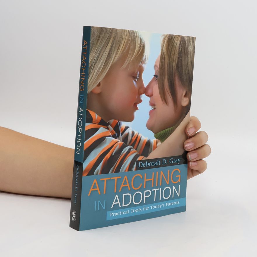 Deborah D. Gray Attaching in Adoption