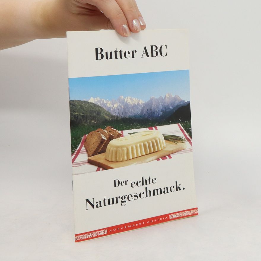 Kolektiv autorů Butter ABC. Der echte Naturgeschmack