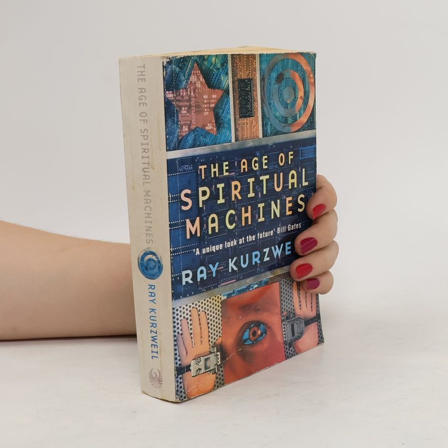 Raymond Kurzweil The Age of Spiritual Machines