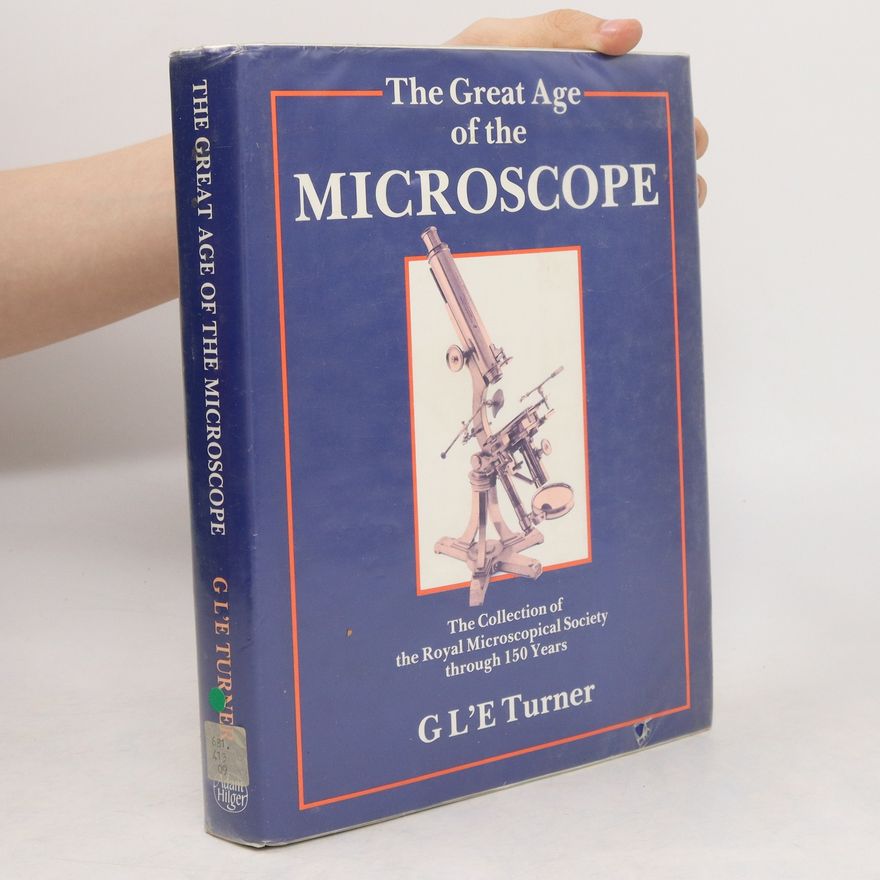 G.L.E Turner The Great Age of the Microscope