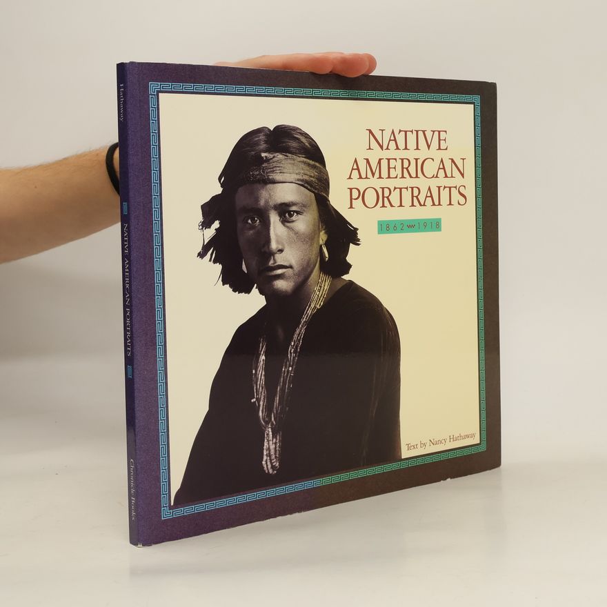 Nancy Hathaway Native American portraits 1862-1918 : photographs from the collection of Kurt Koegler