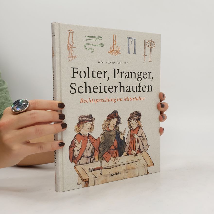 Wolfgang Schild Folter, Pranger, Scheiterhaufen