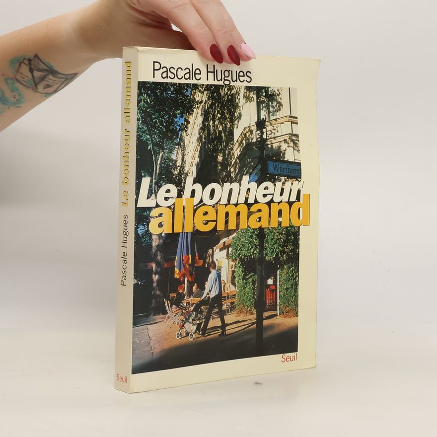 Pascale Hugues Le bonheur allemand