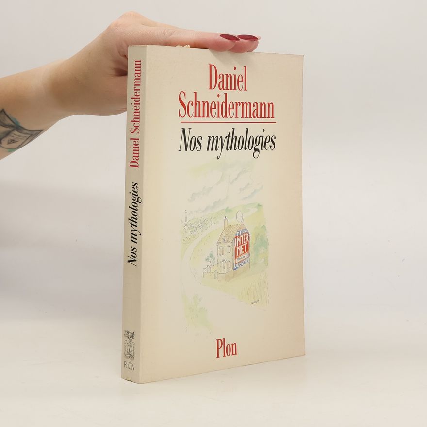 Daniel Schneidermann Nos mythologies