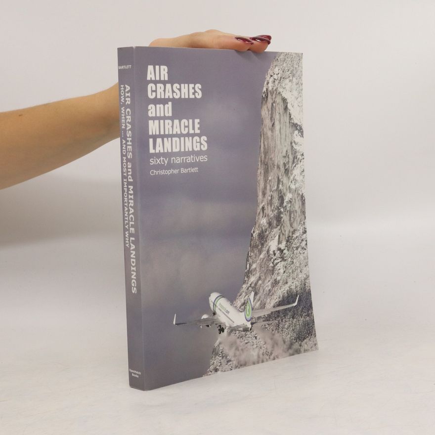 Christopher Bartlett Air Crashes and Miracle Landings