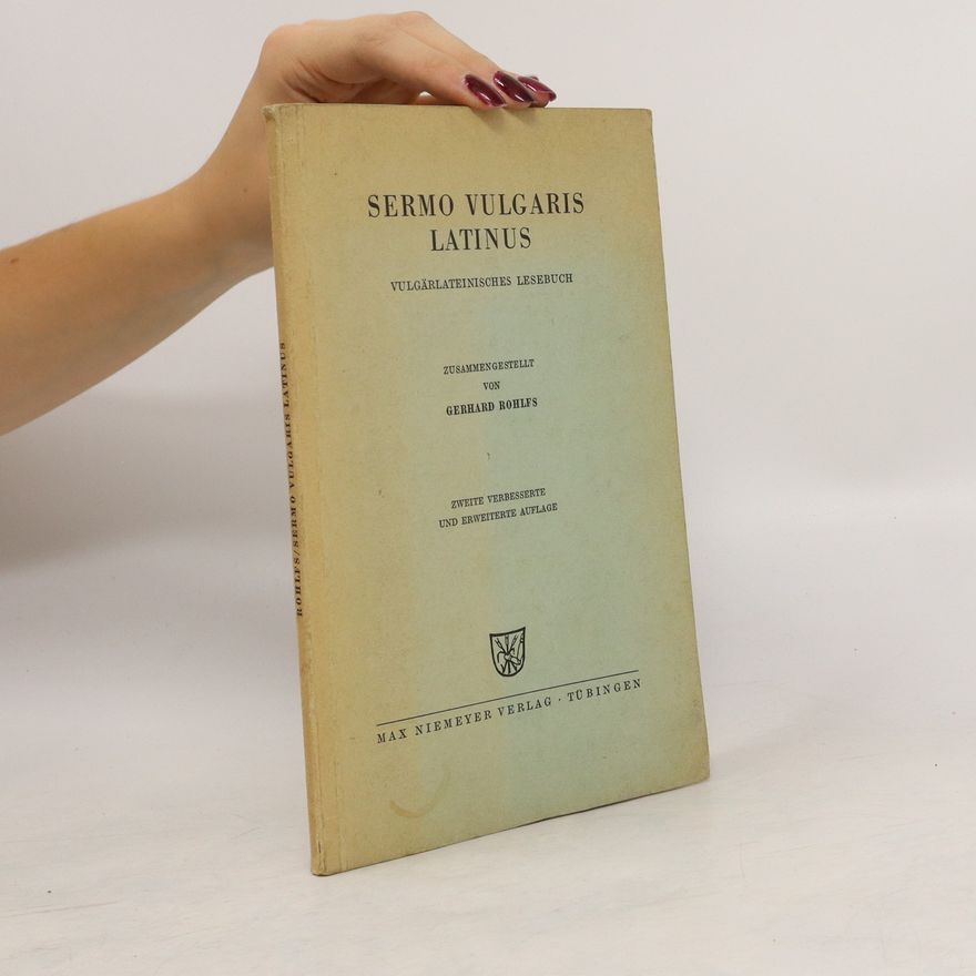 Gerhard Rohlfs Sermo vulgaris latinus. Vulgärlateinisches Lesebuch