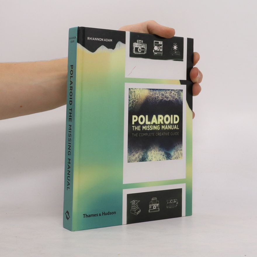 Rhiannon Adam Polaroid: The Complete Guide to Experimental Instant Photography