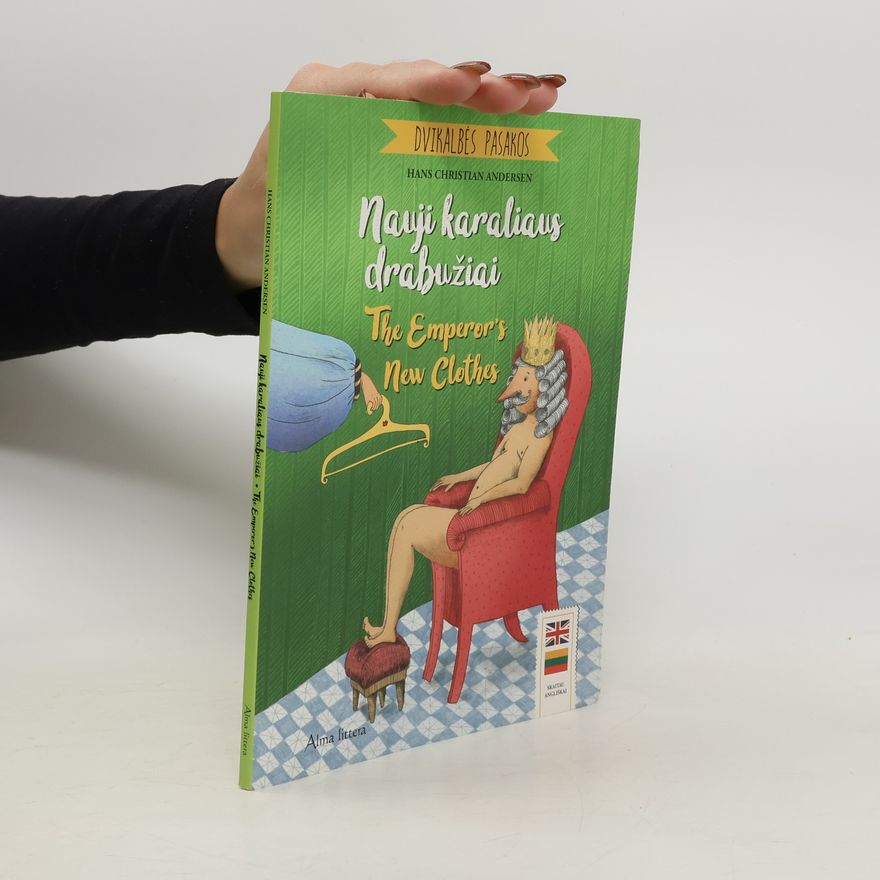 Hans Christian Andersen Nauji karaliaus drabužiai. The Emperor's New Clothes