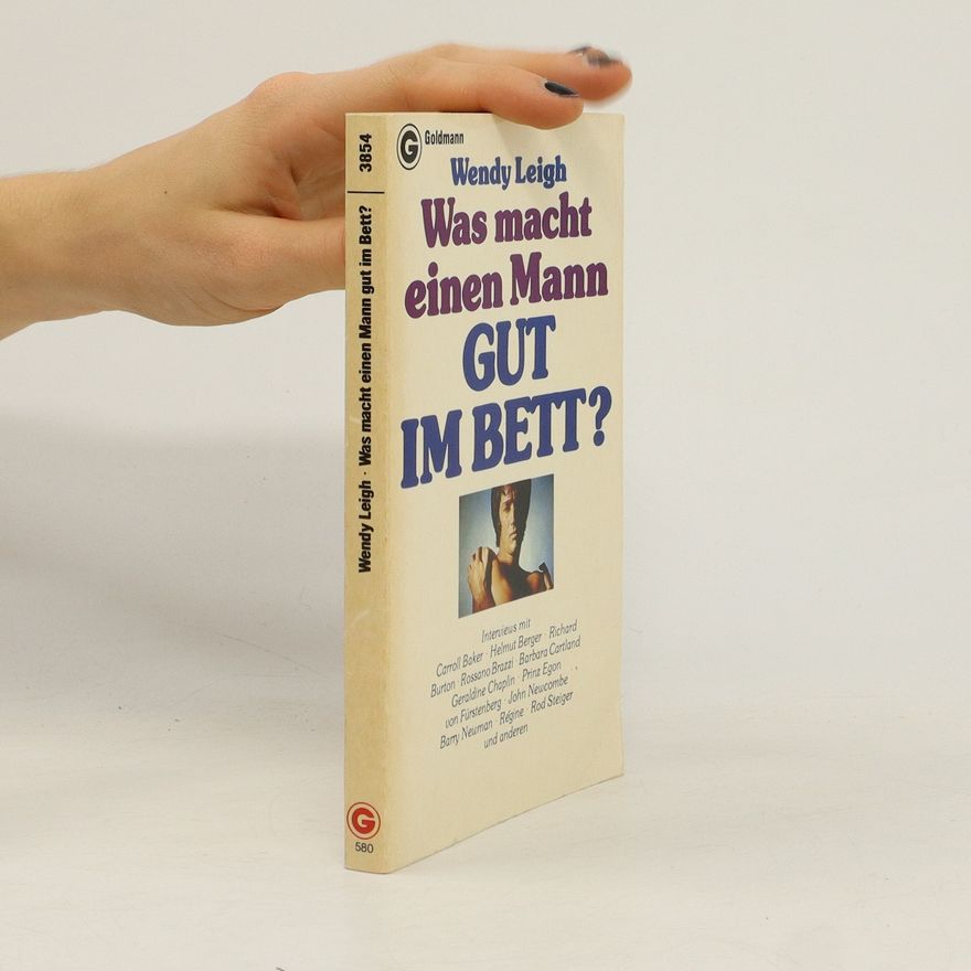 Wendy Leigh Was macht einen Mann gut im Bett?