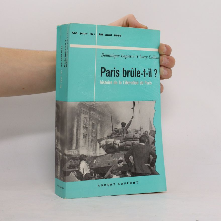 Larry Collins  Paris brûle-t-il ? 25 août 1944