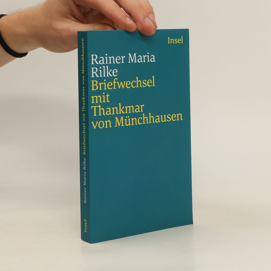 Rainer Maria Rilke Briefwechsel mit Thankmar von Münchhausen 1913 bis 1925