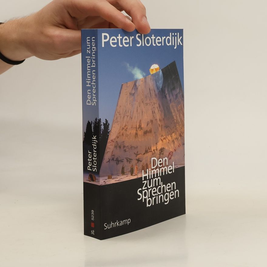 Peter Sloterdijk Den Himmel zum Sprechen bringen