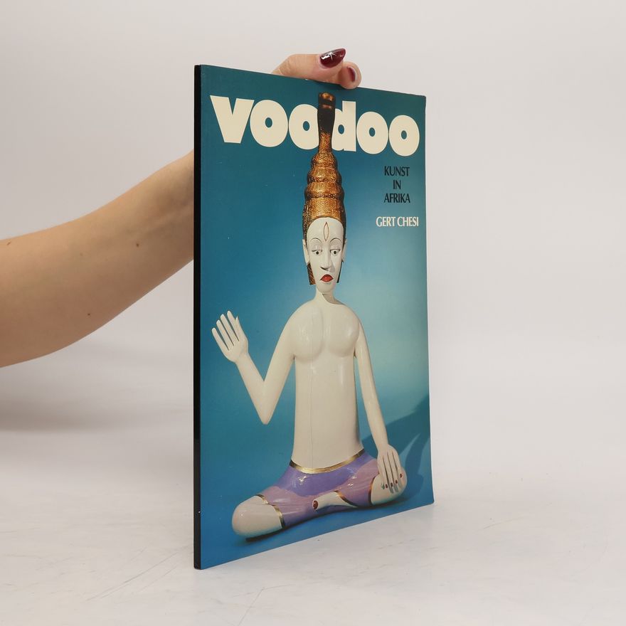 Gert Chesi Voodoo. Kunst in Afrika
