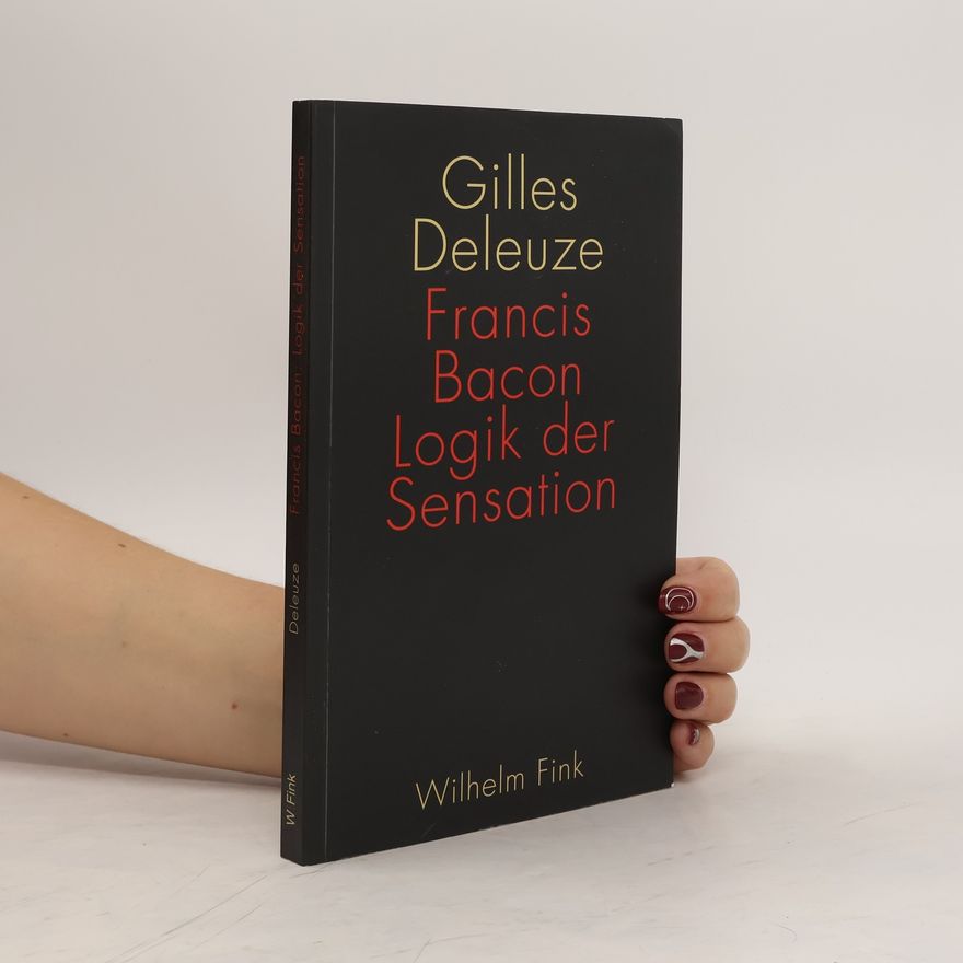 Gilles Deleuze Francis Bacon: Logik der Sensation