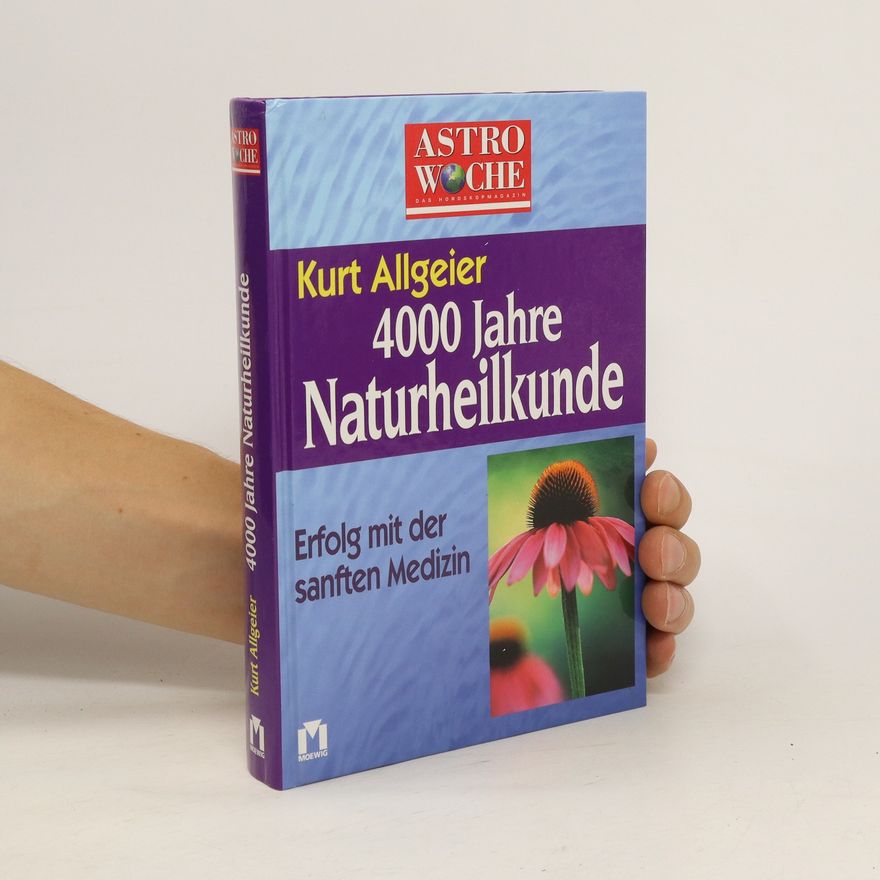 Kurt Allgeier 4000 Jahre Naturheilkunde