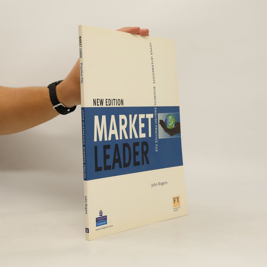 Rogers, John Market leader. Upper intermediate business English. Practice file
