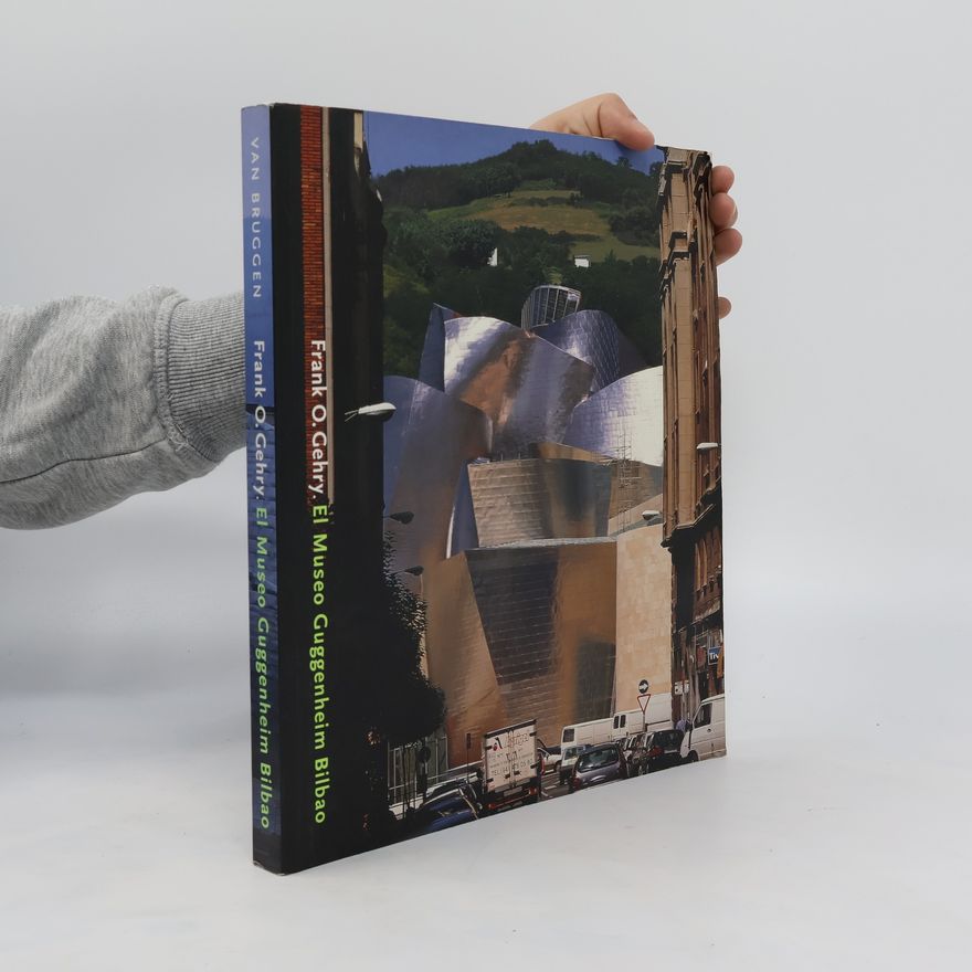 Frank O. Gehry El Museo Guggenheim Bilbao