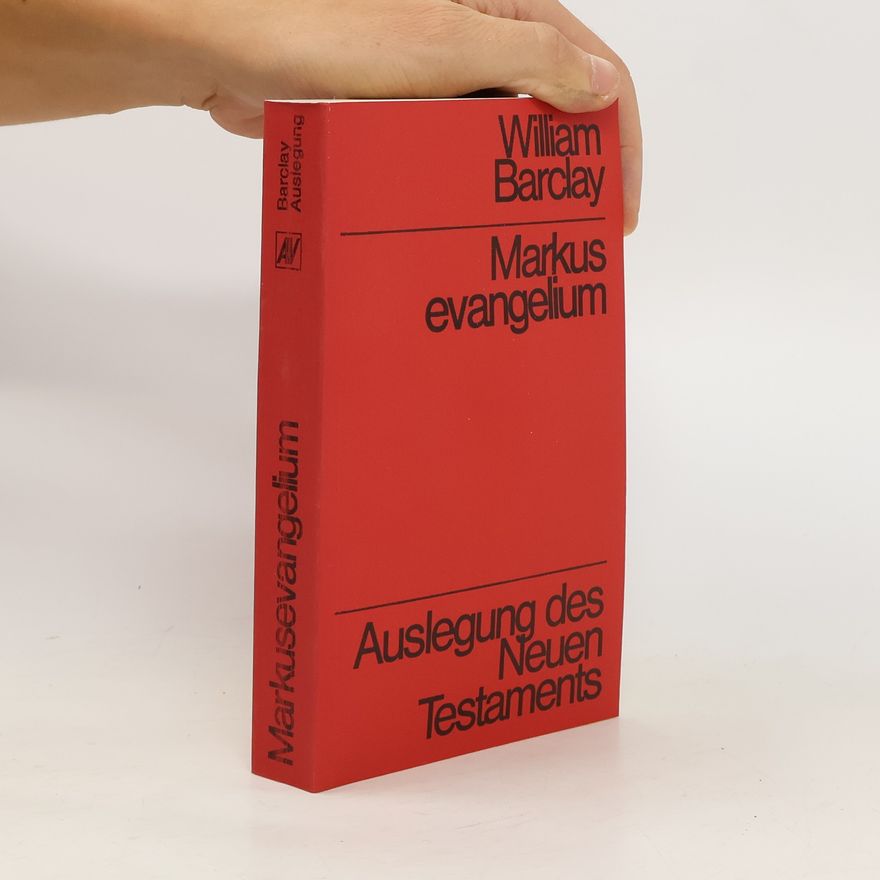 William Barclay Markusevangelium. Auslegung des Neuen Testaments