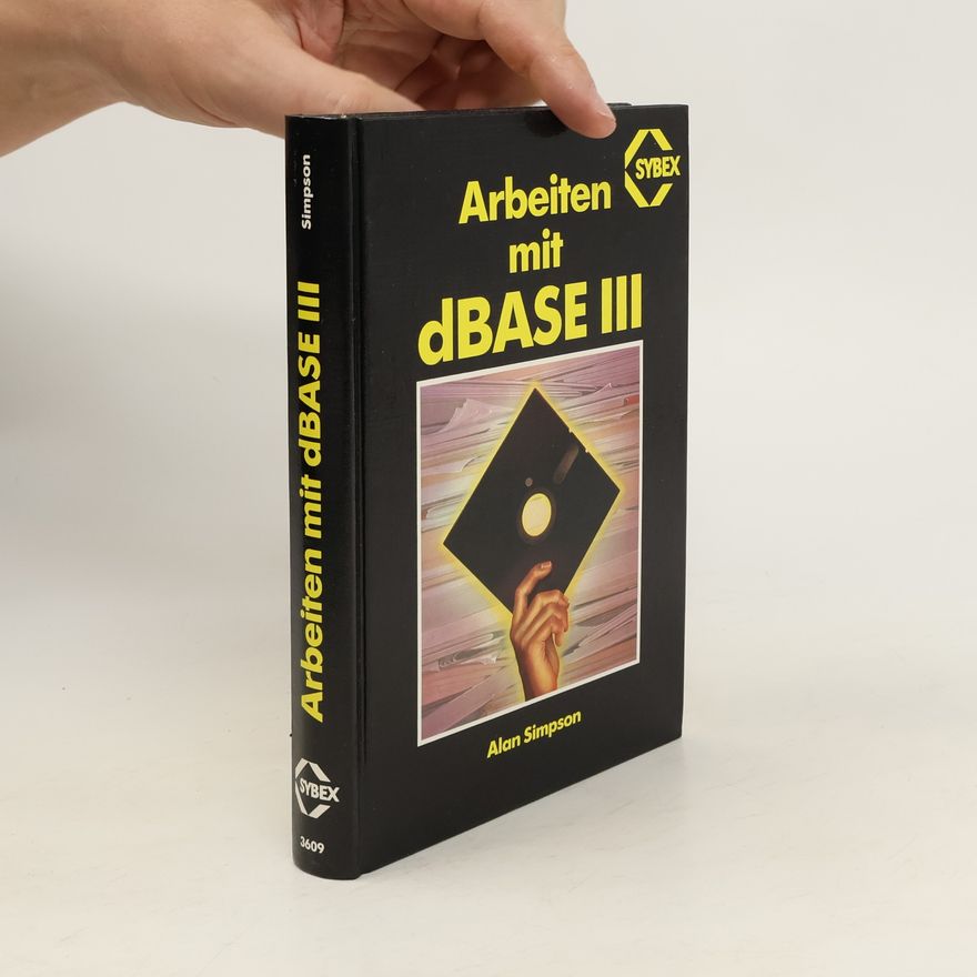 Alan Simpson Arbeiten mit dBASE III[drei]