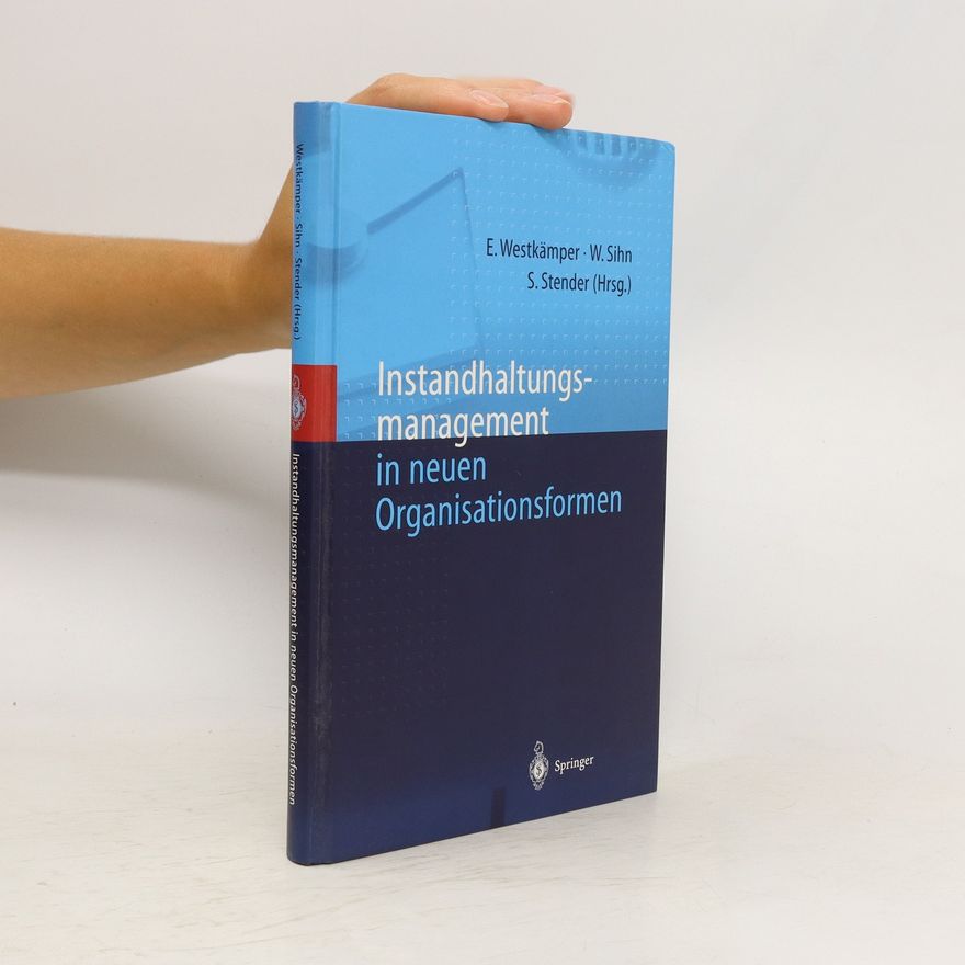 Engelbert Westkämper Instandhaltungsmanagement in neuen Organisationsformen