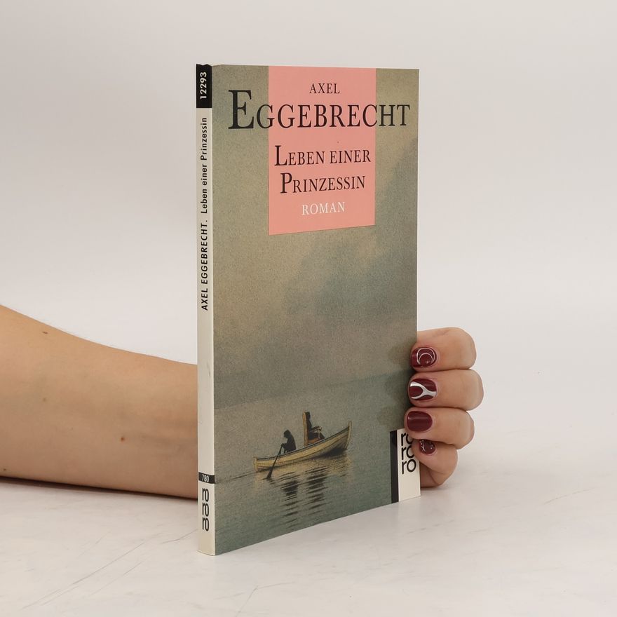 Axel Eggebrecht Leben einer Prinzessin