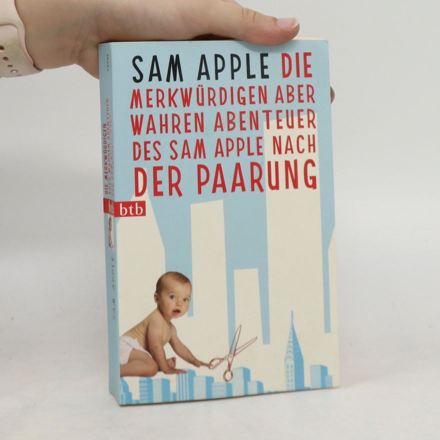 Sam Apple Die merkwürdigen aber wahren Abenteuer des Sam Apple nach der Paarung