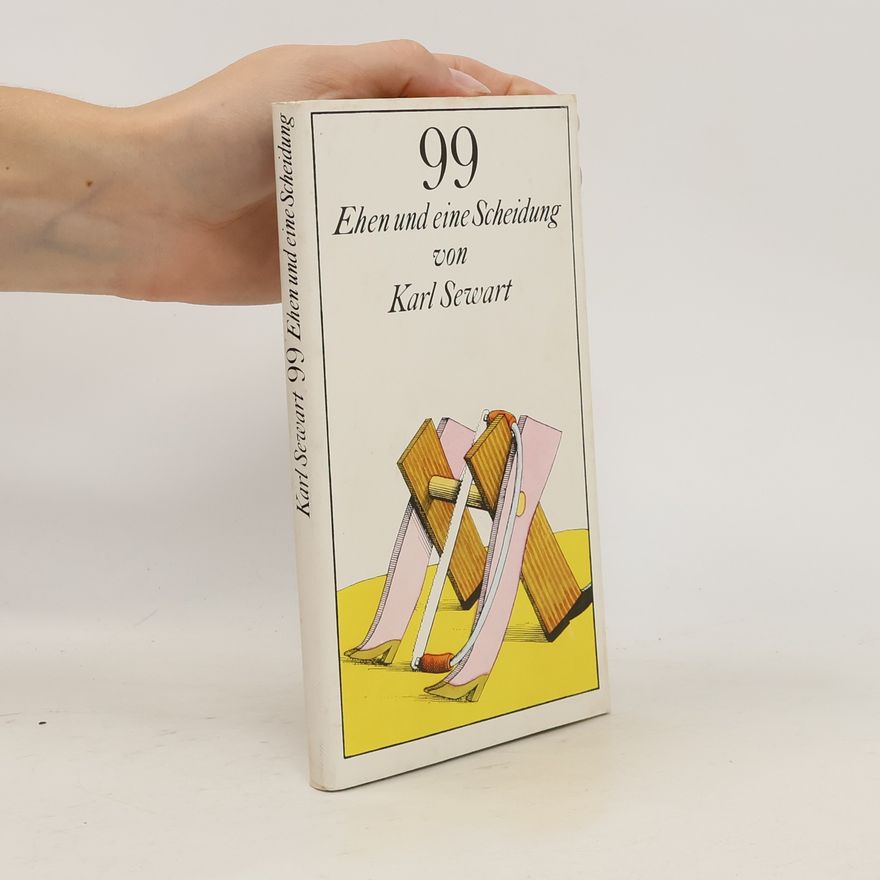 Karl Sewart 99[Neunundneunzig] Ehen und eine Scheidung