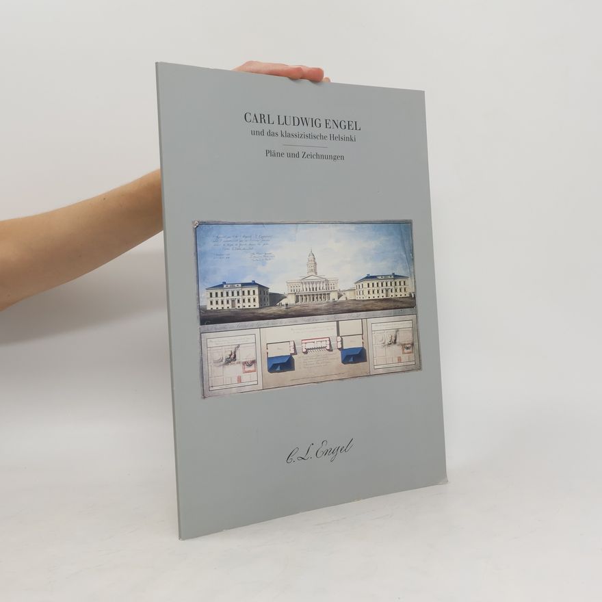 Carl Ludwig Engel Carl Ludwig Engel und das klassizistische Helsinki - Pläne und Zeichnungen