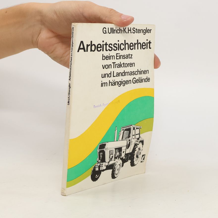K. H. Stengler Arbeitssicherheit beim Einsatz von Traktoren und Landmaschinen in hängigem Gelände