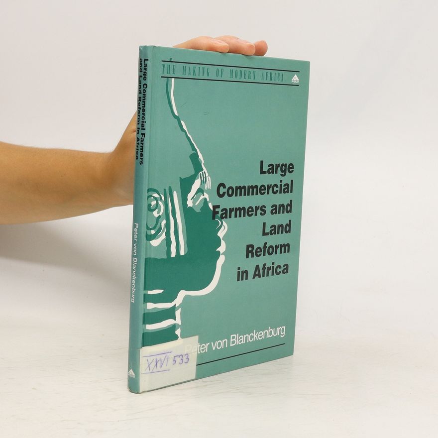 Peter von Blanckenburg Large commercial farmers and land reform in Africa