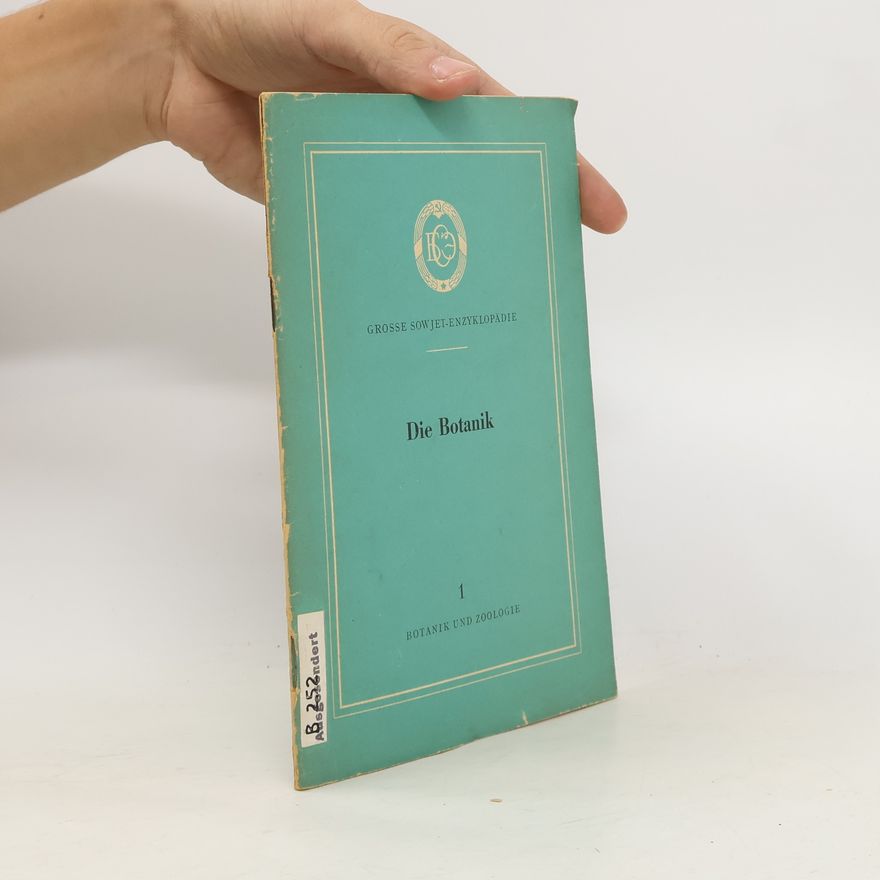 Autorenkollektiv Die Botanik 1. Botanik und Zoologie