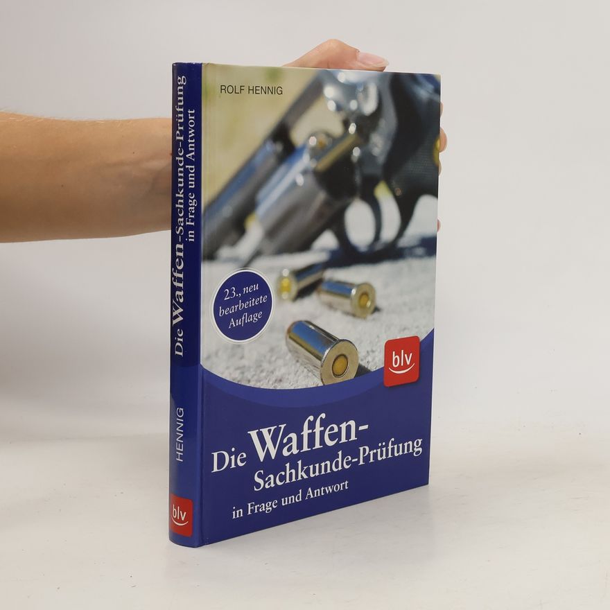 Rolf Hennig Die Waffen-Sachkunde-Prüfung in Frage und Antwort