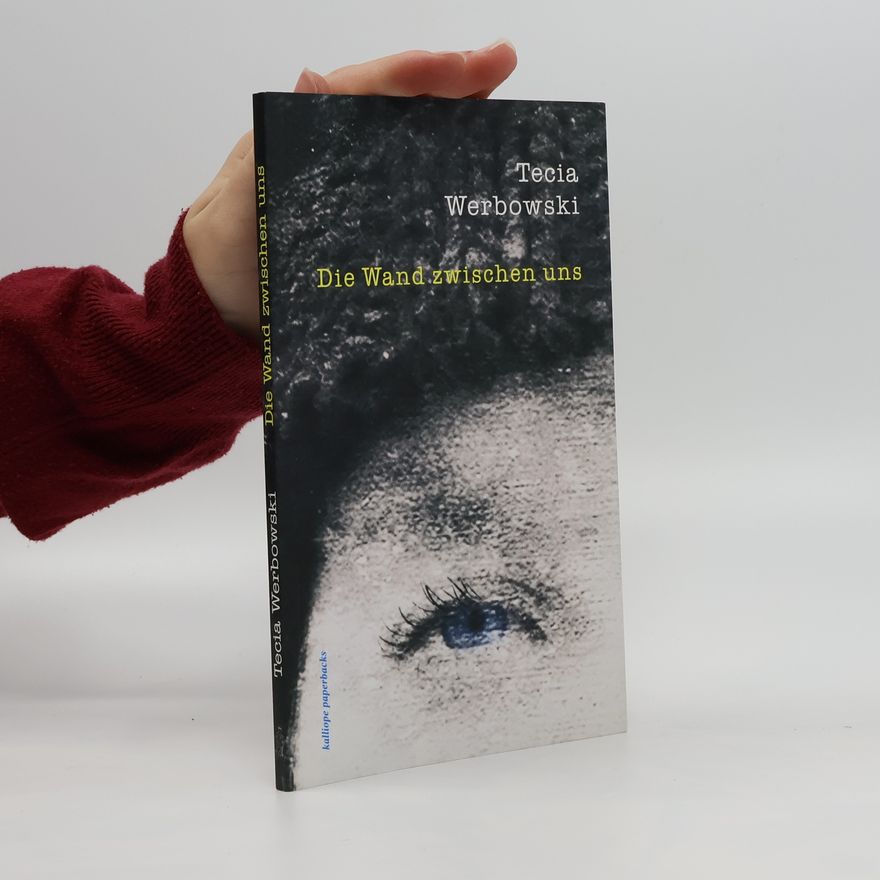 Tecia Werbowski Die Wand zwischen uns