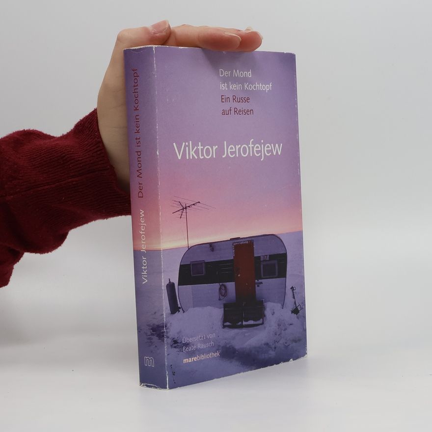 Victor Erofeyev Der Mond ist kein Kochtopf