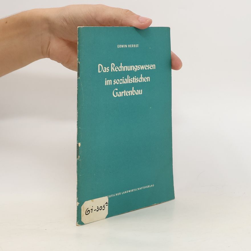 Erwin Herbst Das Rechnungswesen im sozialistischen Gartenbau