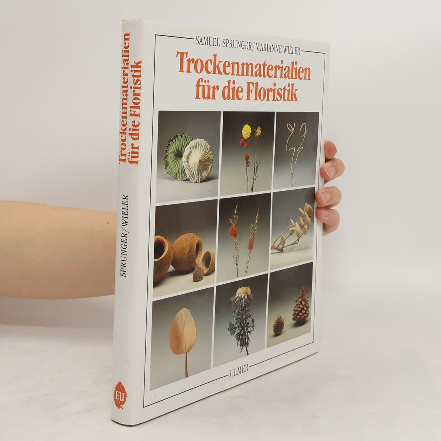 Samuel Sprunger Trockenmaterialien für die Floristik