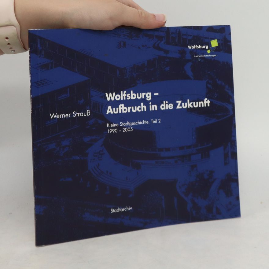Werner Strauß Wolfsburg- Aufbruch in die Zukunft.