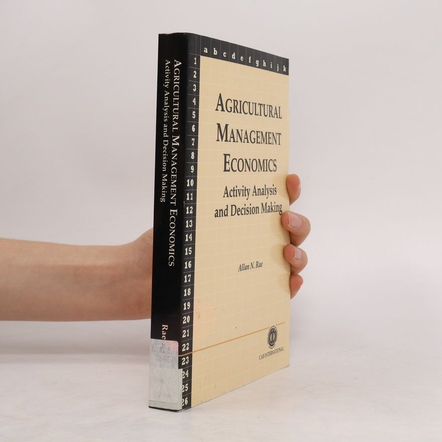 Allan N. Rae Agricultural Management Economics: Activity Analysis and Decision Making