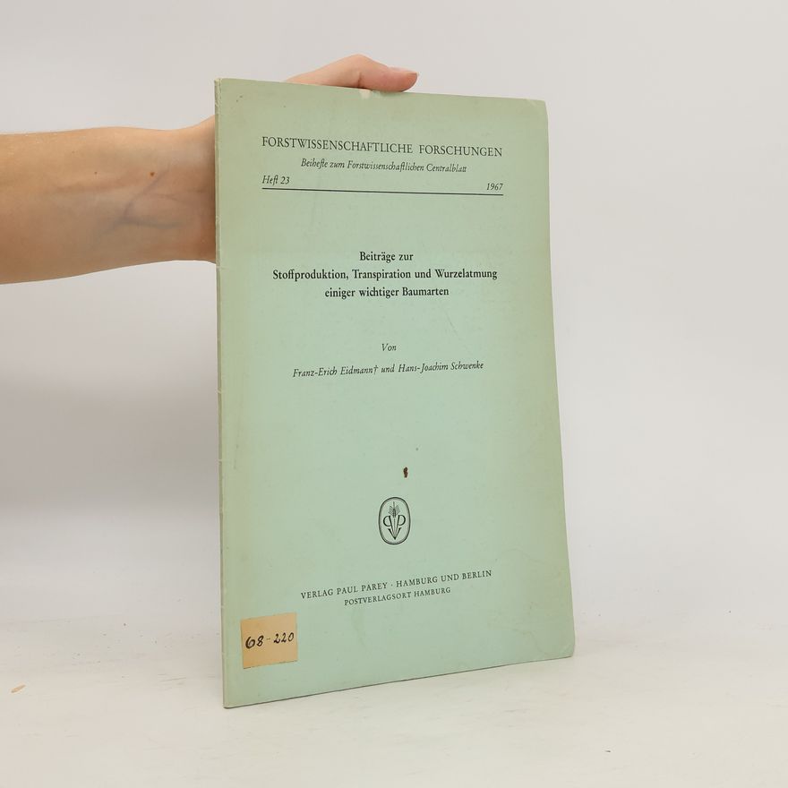 Hans-Joachim Schwenke Beiträge zur Stoffproduktion, Transpiration und Wurzelatmung einiger Wichtiger Baumarten